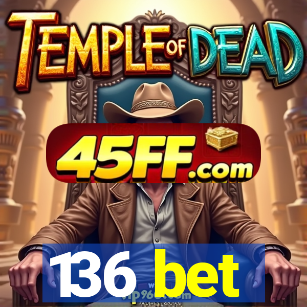 136 bet